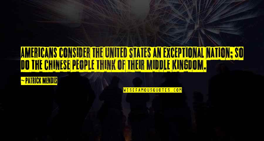 America United Quotes By Patrick Mendis: Americans consider the United States an exceptional nation;