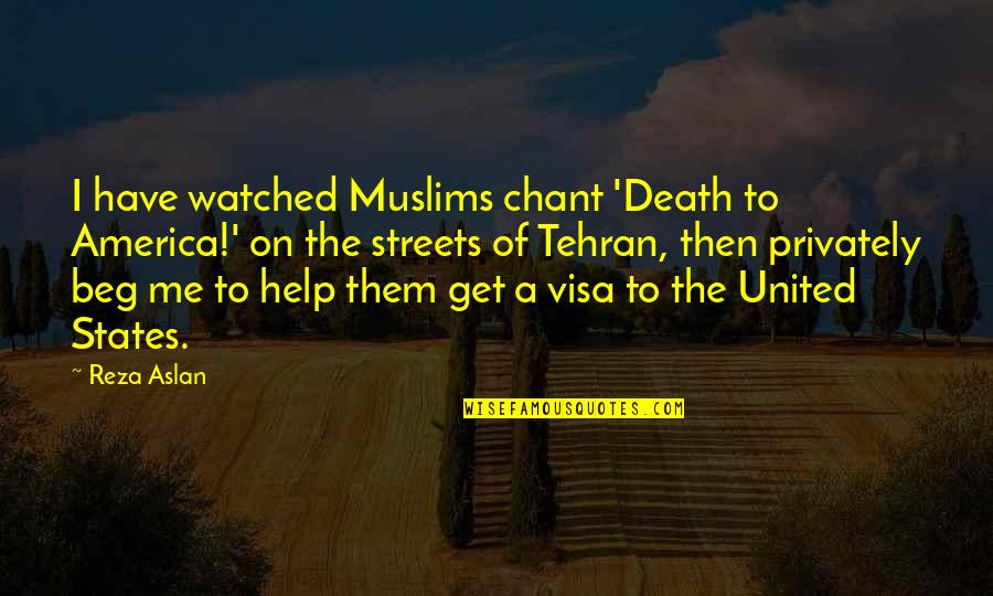 America United Quotes By Reza Aslan: I have watched Muslims chant 'Death to America!'