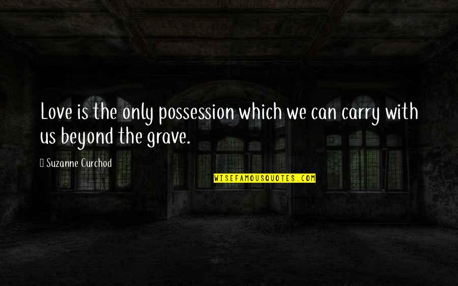 American Dream And Success Quotes By Suzanne Curchod: Love is the only possession which we can