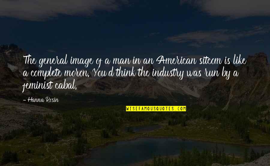 American General Quotes By Hanna Rosin: The general image of a man in an