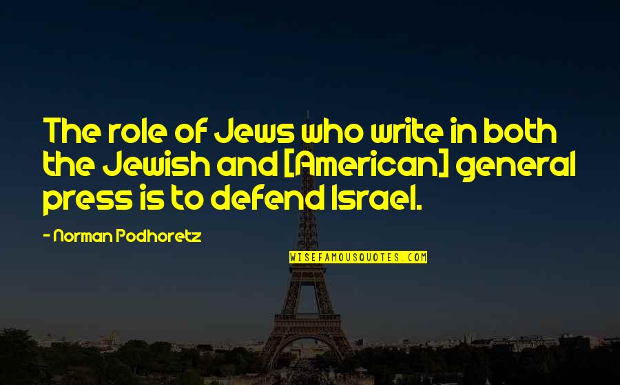 American General Quotes By Norman Podhoretz: The role of Jews who write in both