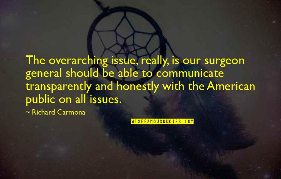 American General Quotes By Richard Carmona: The overarching issue, really, is our surgeon general