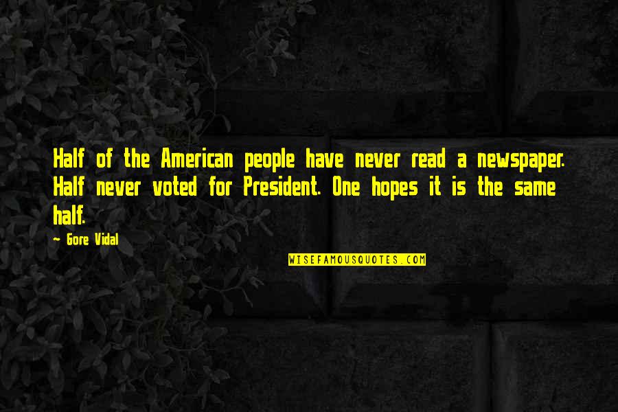 American President Quotes By Gore Vidal: Half of the American people have never read