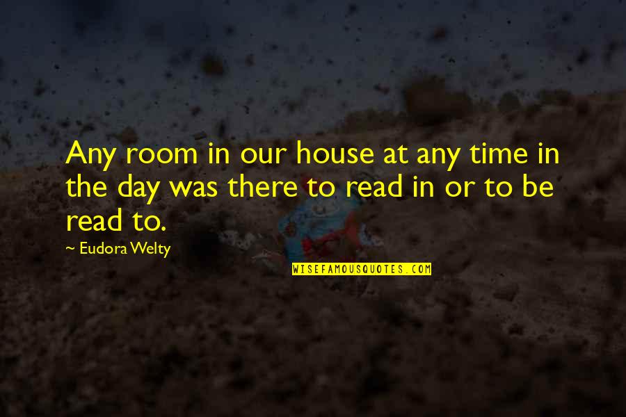 American Short Quotes By Eudora Welty: Any room in our house at any time