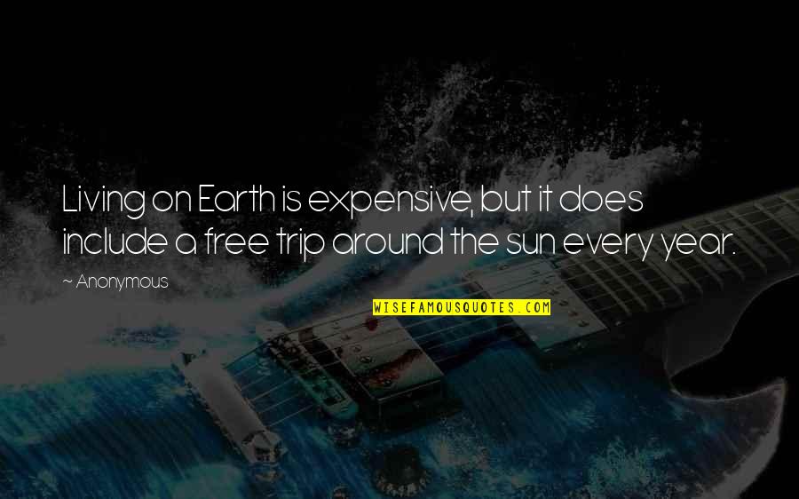 American Westward Expansion Quotes By Anonymous: Living on Earth is expensive, but it does