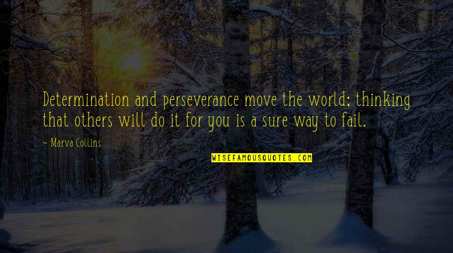 Amerikas Karte Quotes By Marva Collins: Determination and perseverance move the world; thinking that