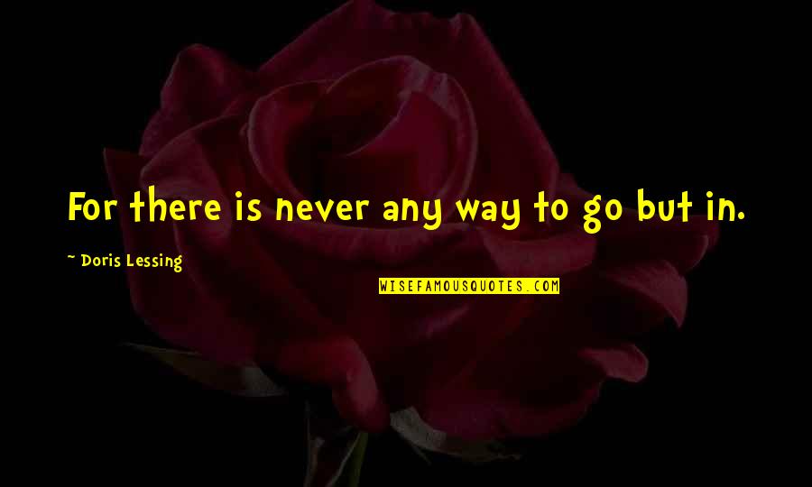 Amgad Attalla Quotes By Doris Lessing: For there is never any way to go