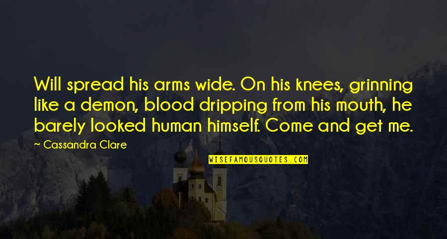 Amidor Fornaka Quotes By Cassandra Clare: Will spread his arms wide. On his knees,