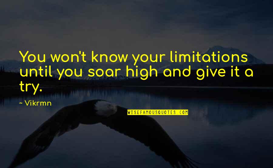 Amistosa Alabang Quotes By Vikrmn: You won't know your limitations until you soar