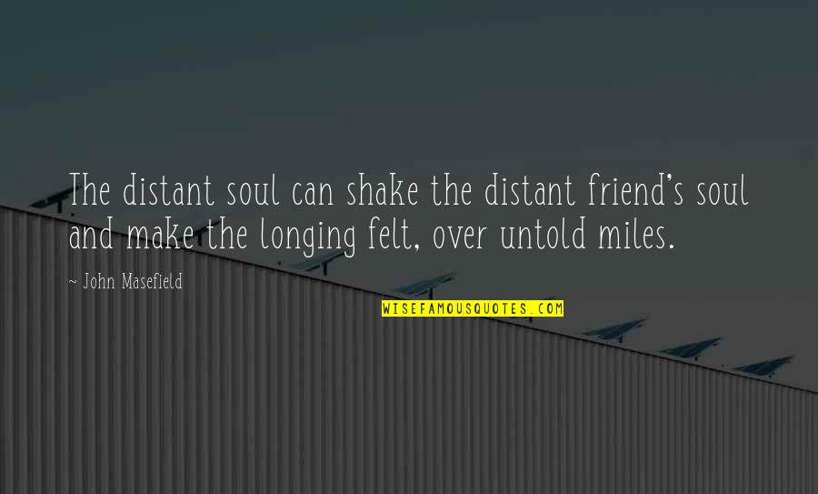 Amitabh Bacchan Movie Quotes By John Masefield: The distant soul can shake the distant friend's