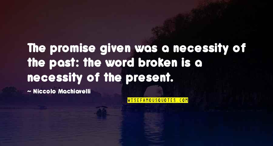 Amitabh Bacchan Movie Quotes By Niccolo Machiavelli: The promise given was a necessity of the