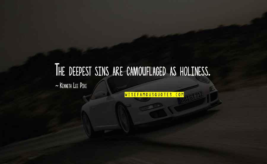 Amitesh Manchanda Quotes By Kenneth Lee Pike: The deepest sins are camouflaged as holiness.