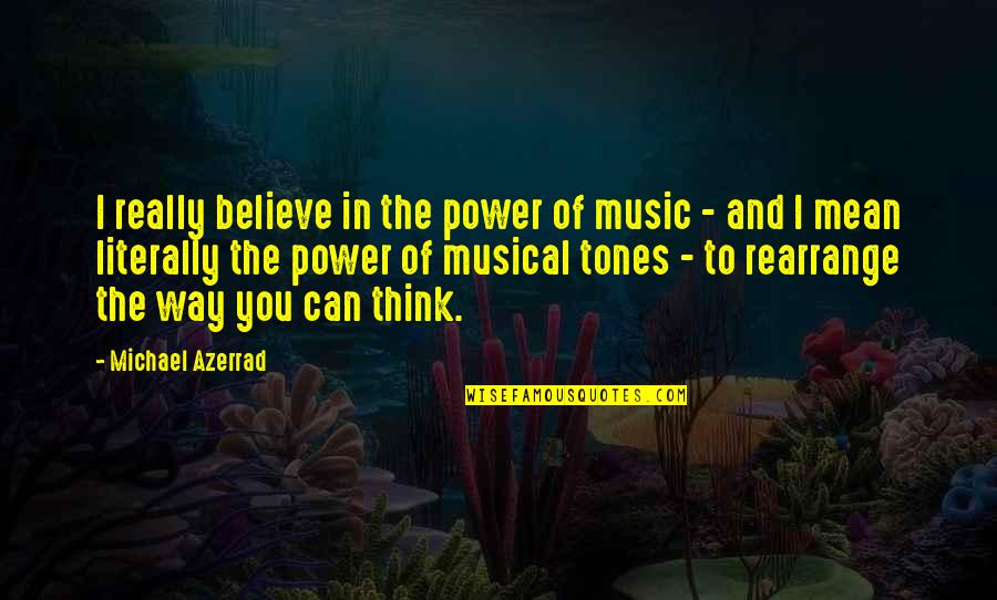 Amlisevenbridges Quotes By Michael Azerrad: I really believe in the power of music