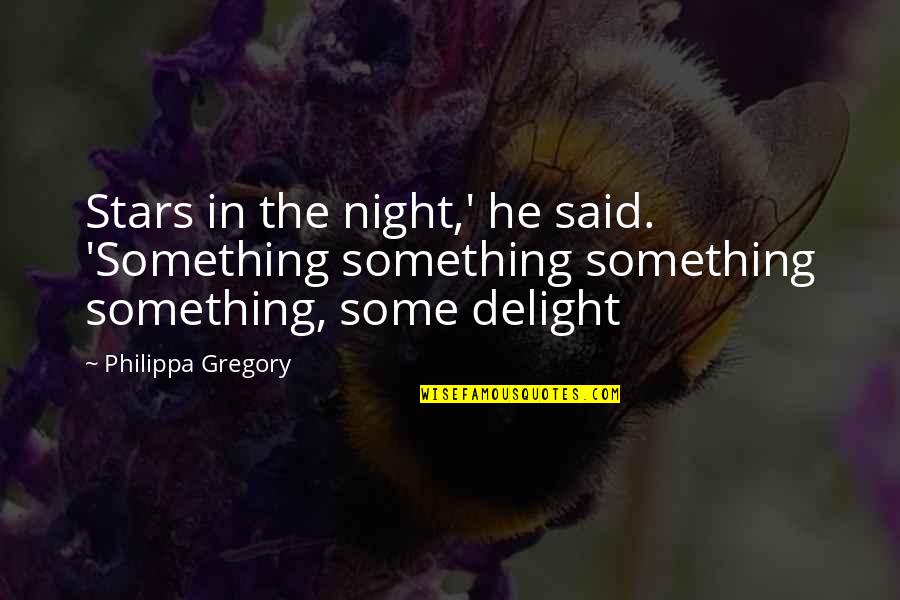 Amoebas In Humans Quotes By Philippa Gregory: Stars in the night,' he said. 'Something something