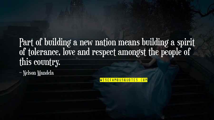 Amongst Quotes By Nelson Mandela: Part of building a new nation means building