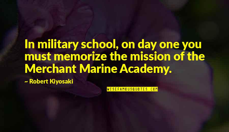 Amor Platonico Quotes By Robert Kiyosaki: In military school, on day one you must