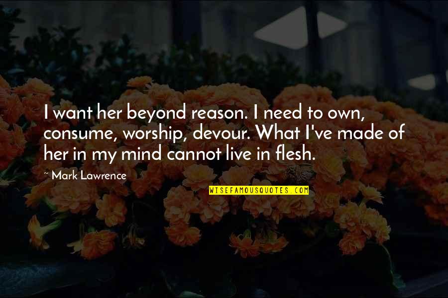 Amortecer En Quotes By Mark Lawrence: I want her beyond reason. I need to