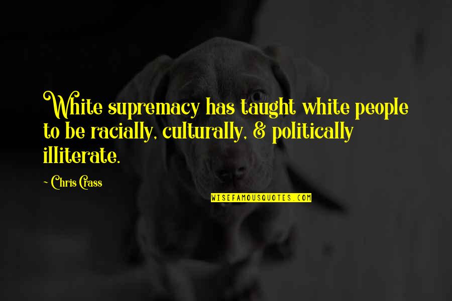 Amos Vogel Quotes By Chris Crass: White supremacy has taught white people to be