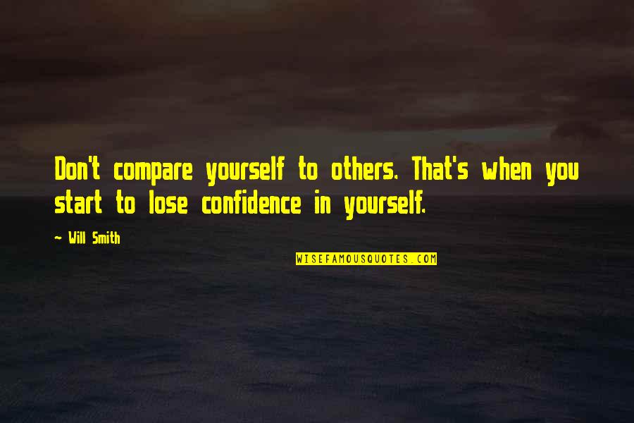 Amparano Family Website Quotes By Will Smith: Don't compare yourself to others. That's when you