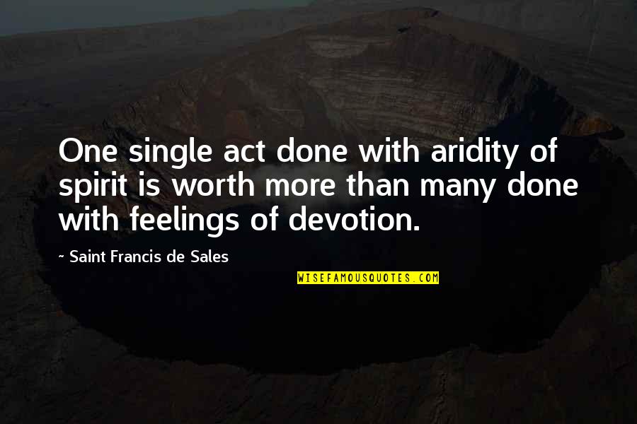 Amped Wifi Quotes By Saint Francis De Sales: One single act done with aridity of spirit