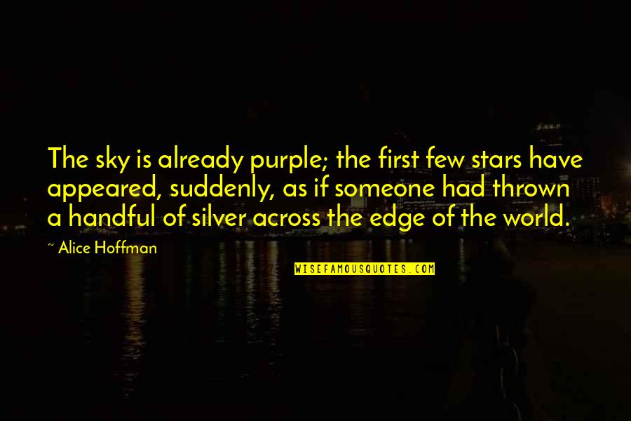 Amplop Coklat Quotes By Alice Hoffman: The sky is already purple; the first few