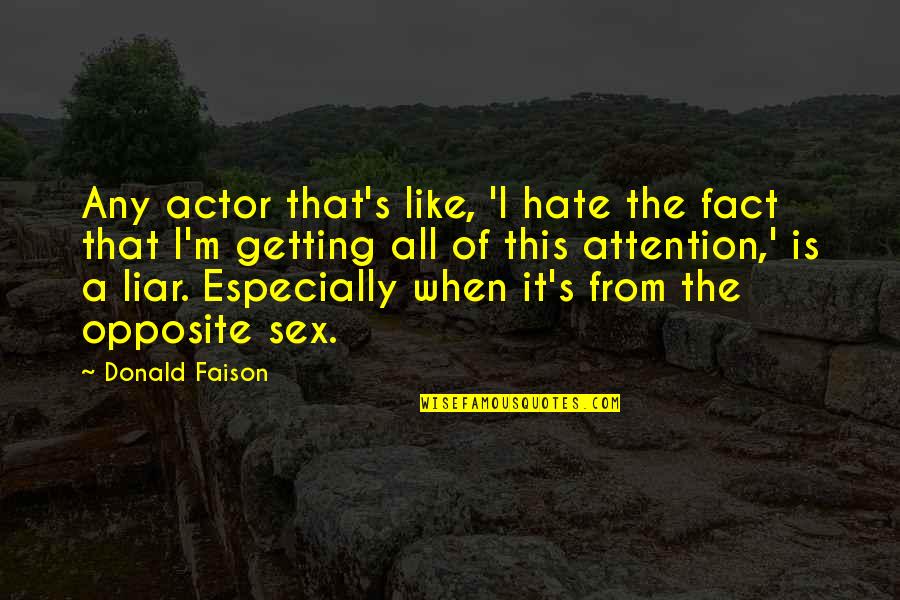 Ampolla Quotes By Donald Faison: Any actor that's like, 'I hate the fact