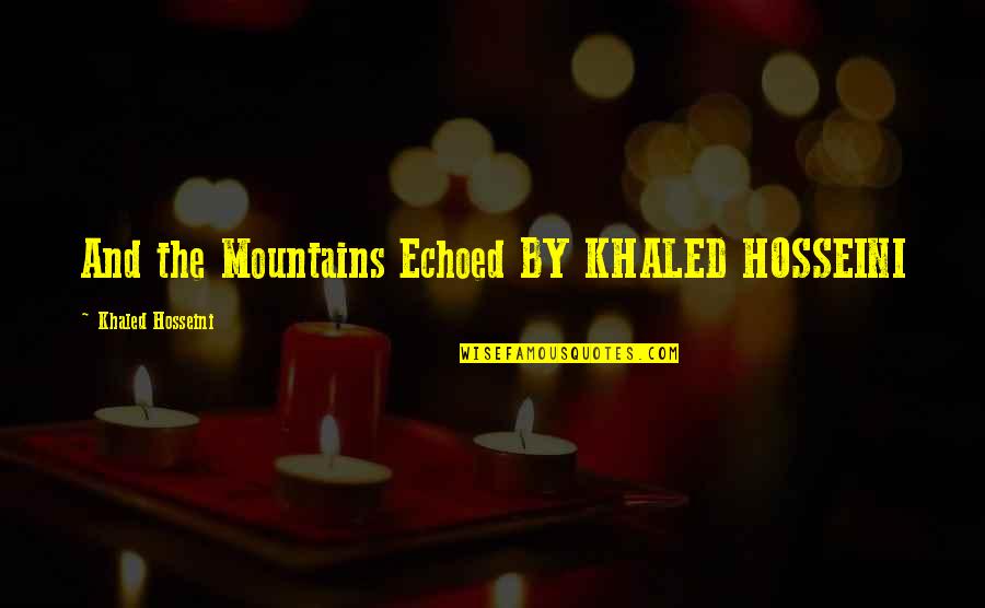 Ampolla Quotes By Khaled Hosseini: And the Mountains Echoed BY KHALED HOSSEINI
