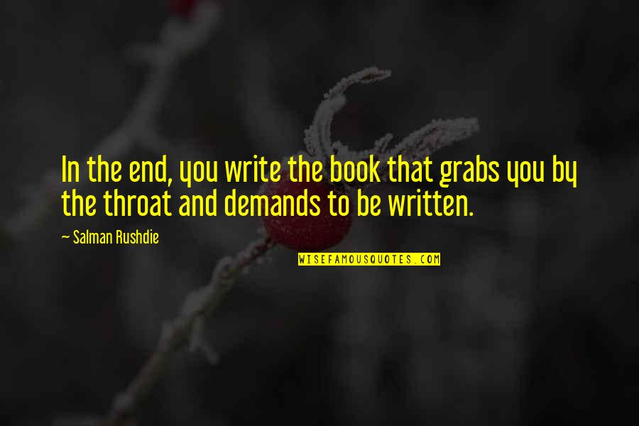 Ampolla Quotes By Salman Rushdie: In the end, you write the book that