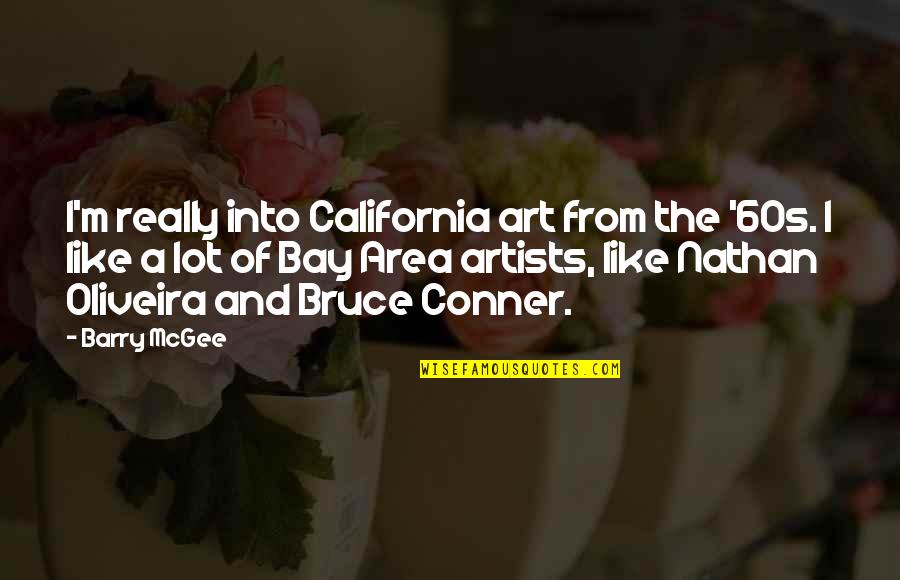 Amponsah Paul Quotes By Barry McGee: I'm really into California art from the '60s.