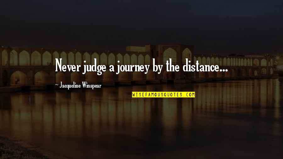 Amtoft Havn Quotes By Jacqueline Winspear: Never judge a journey by the distance...