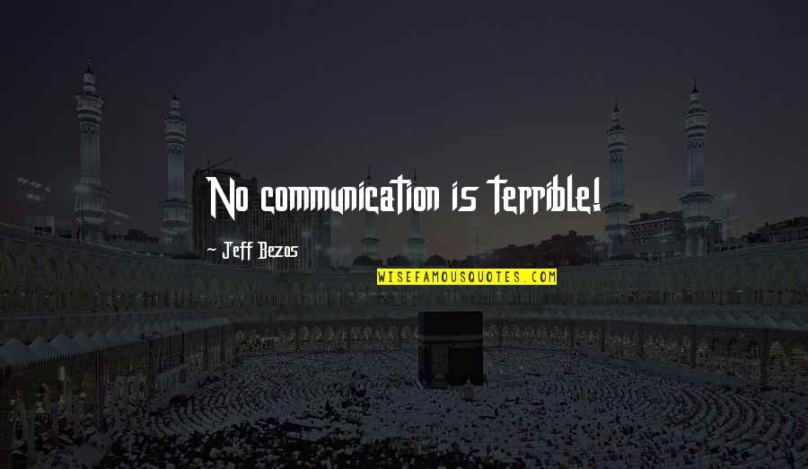 Amul Quotes By Jeff Bezos: No communication is terrible!