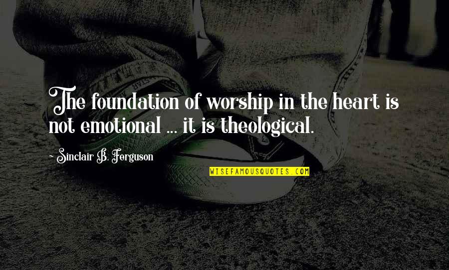 Amusant Synonyme Quotes By Sinclair B. Ferguson: The foundation of worship in the heart is