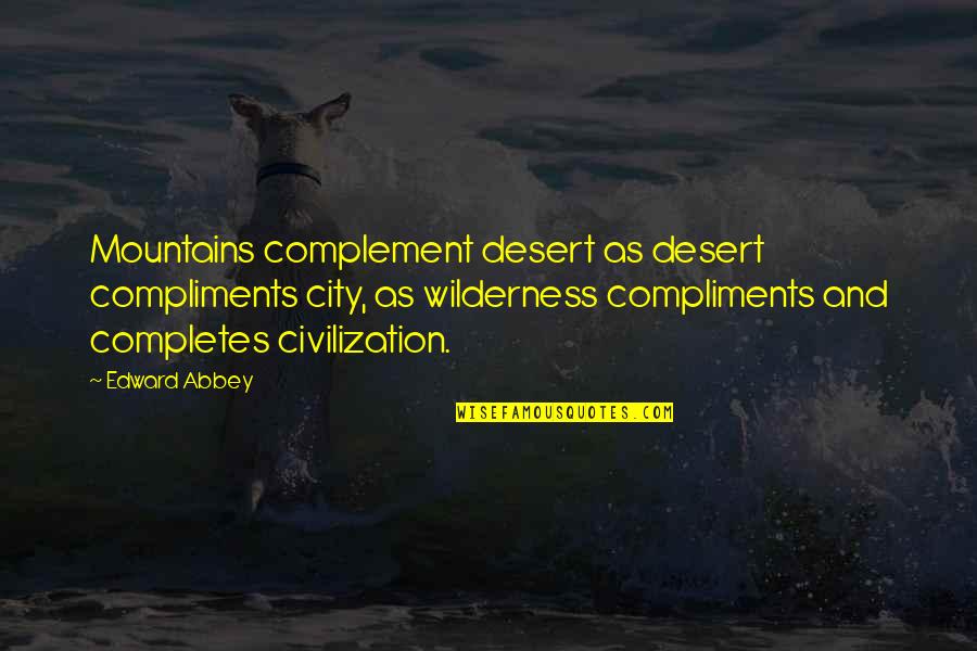 Amussa Quotes By Edward Abbey: Mountains complement desert as desert compliments city, as