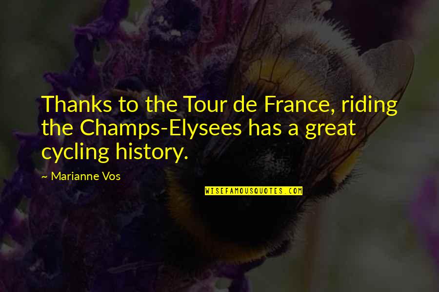 Amy Tenney Quotes By Marianne Vos: Thanks to the Tour de France, riding the