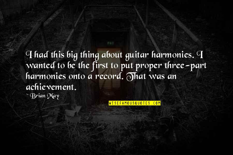 An Achievement Quotes By Brian May: I had this big thing about guitar harmonies.