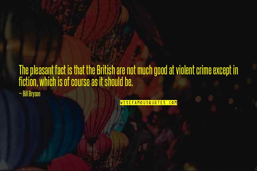 An Inspector Calls Exploding Quotes By Bill Bryson: The pleasant fact is that the British are