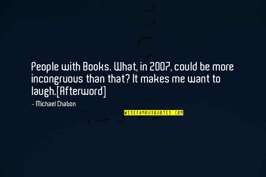 Anachronisms Quotes By Michael Chabon: People with Books. What, in 2007, could be