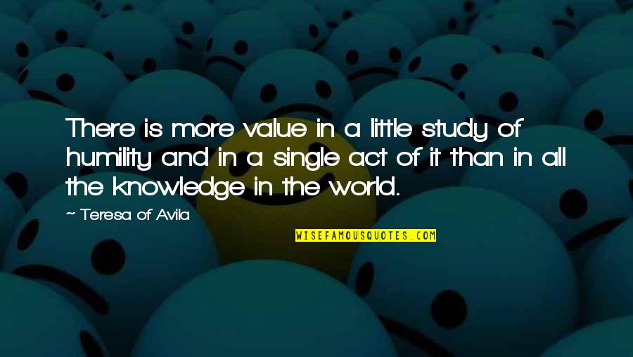 Analar Ve Quotes By Teresa Of Avila: There is more value in a little study