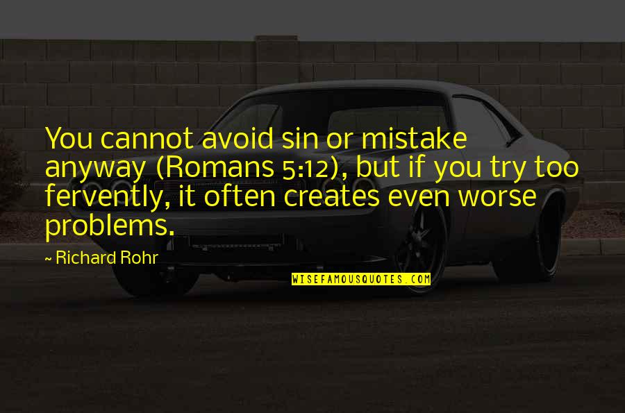 Analogized To Quotes By Richard Rohr: You cannot avoid sin or mistake anyway (Romans