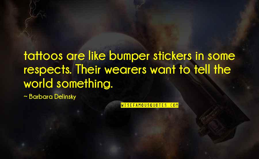 Anamaria Marinca Quotes By Barbara Delinsky: tattoos are like bumper stickers in some respects.