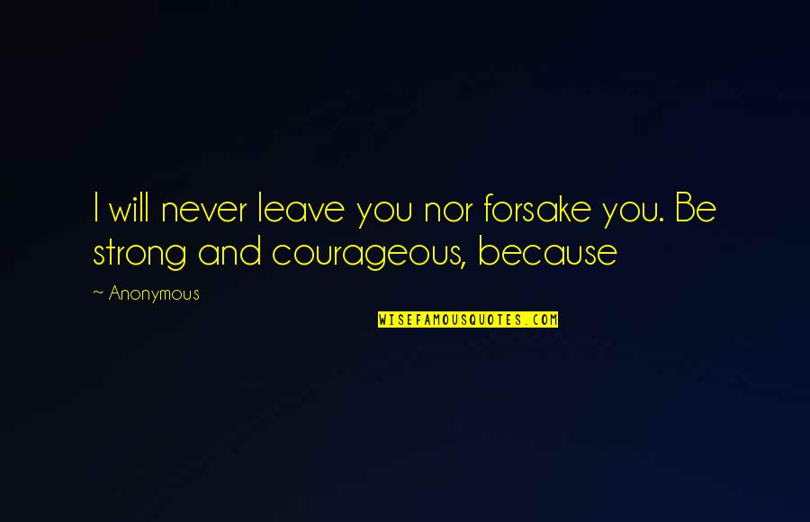 Anapanasati Quotes By Anonymous: I will never leave you nor forsake you.