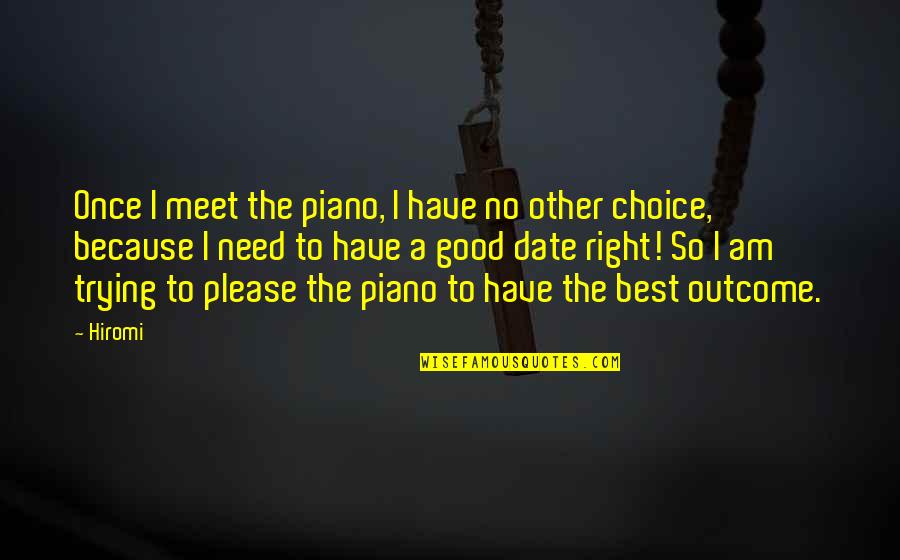 Anastasia Krupnik Quotes By Hiromi: Once I meet the piano, I have no