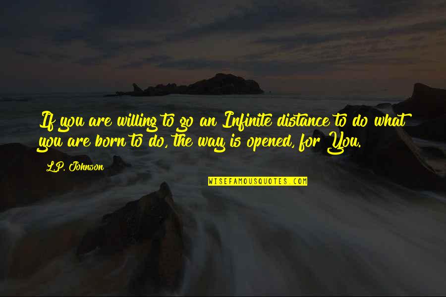 Anastasia's Inner Goddess Quotes By L.P. Johnson: If you are willing to go an Infinite