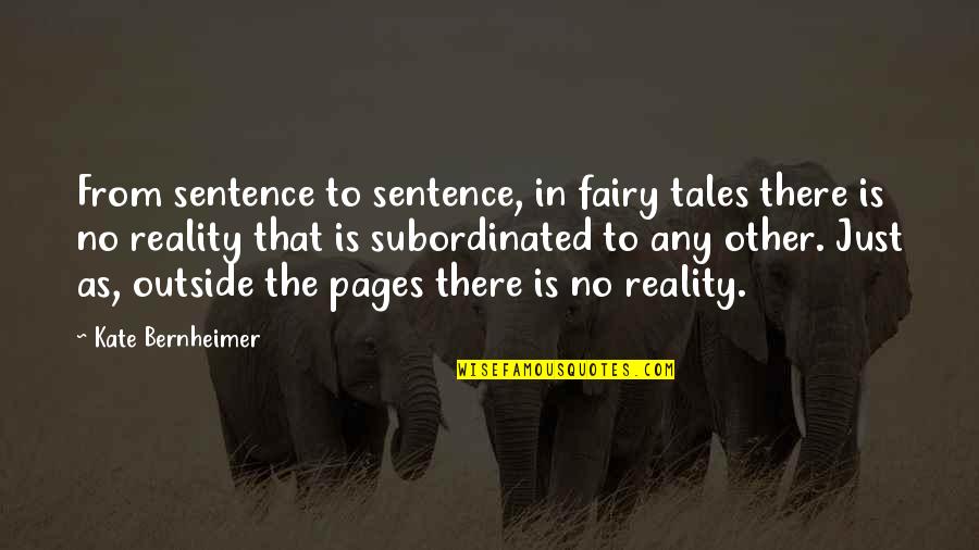 Anastasiou Brewery Quotes By Kate Bernheimer: From sentence to sentence, in fairy tales there