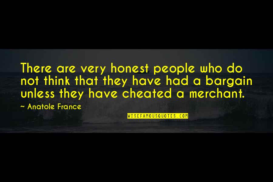 Anatole Quotes By Anatole France: There are very honest people who do not