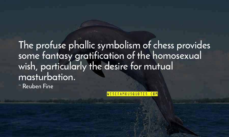 Anatomist Vs Physiologist Quotes By Reuben Fine: The profuse phallic symbolism of chess provides some