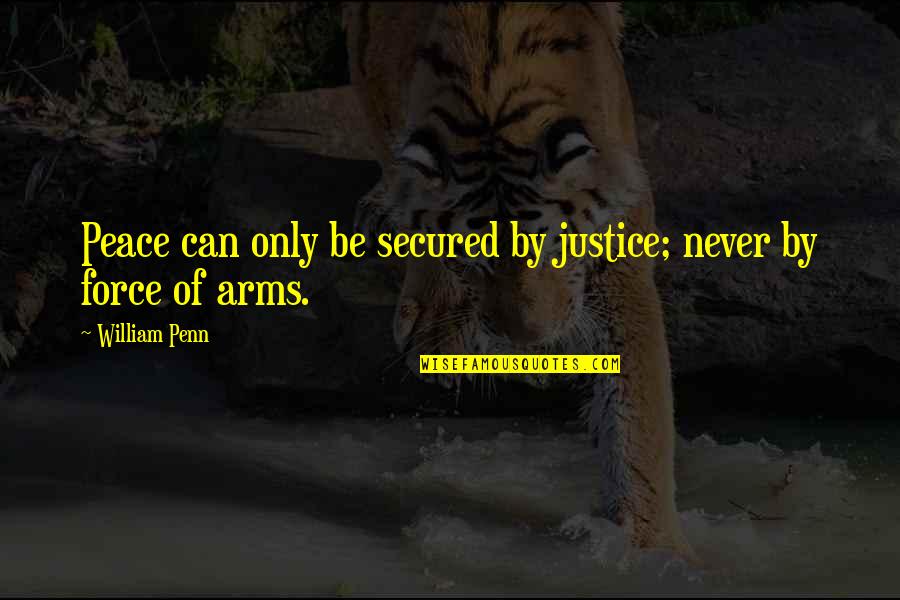 Anbarasan Quotes By William Penn: Peace can only be secured by justice; never