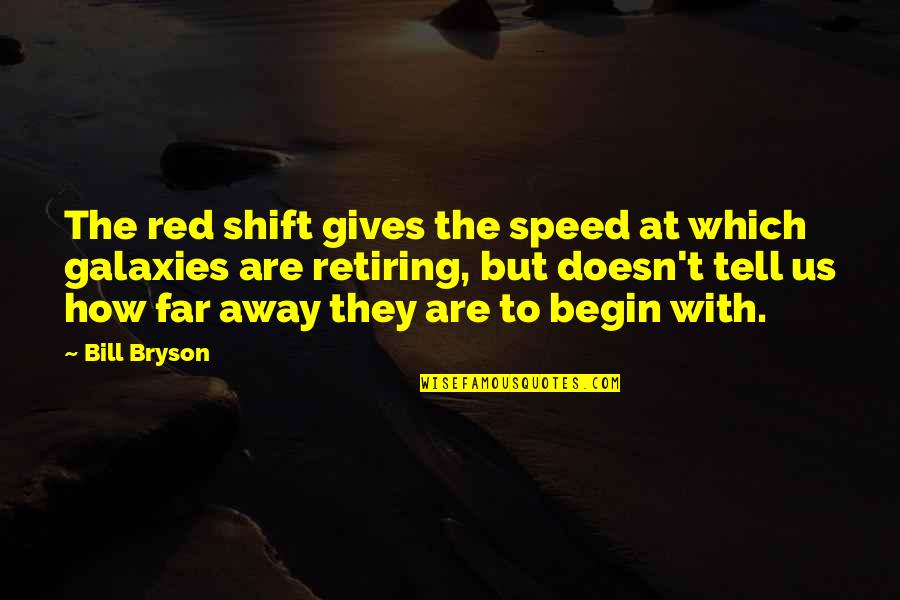 Anchieta Es Quotes By Bill Bryson: The red shift gives the speed at which