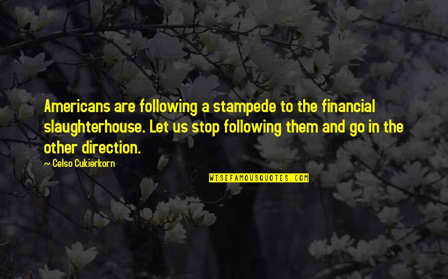 Anchorman's Quotes By Celso Cukierkorn: Americans are following a stampede to the financial