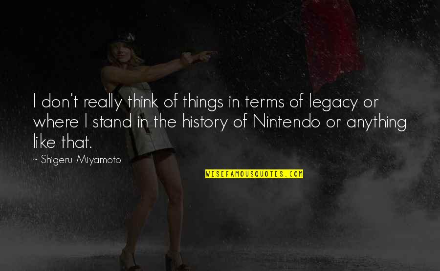 Ancient Greece Pericles Quotes By Shigeru Miyamoto: I don't really think of things in terms